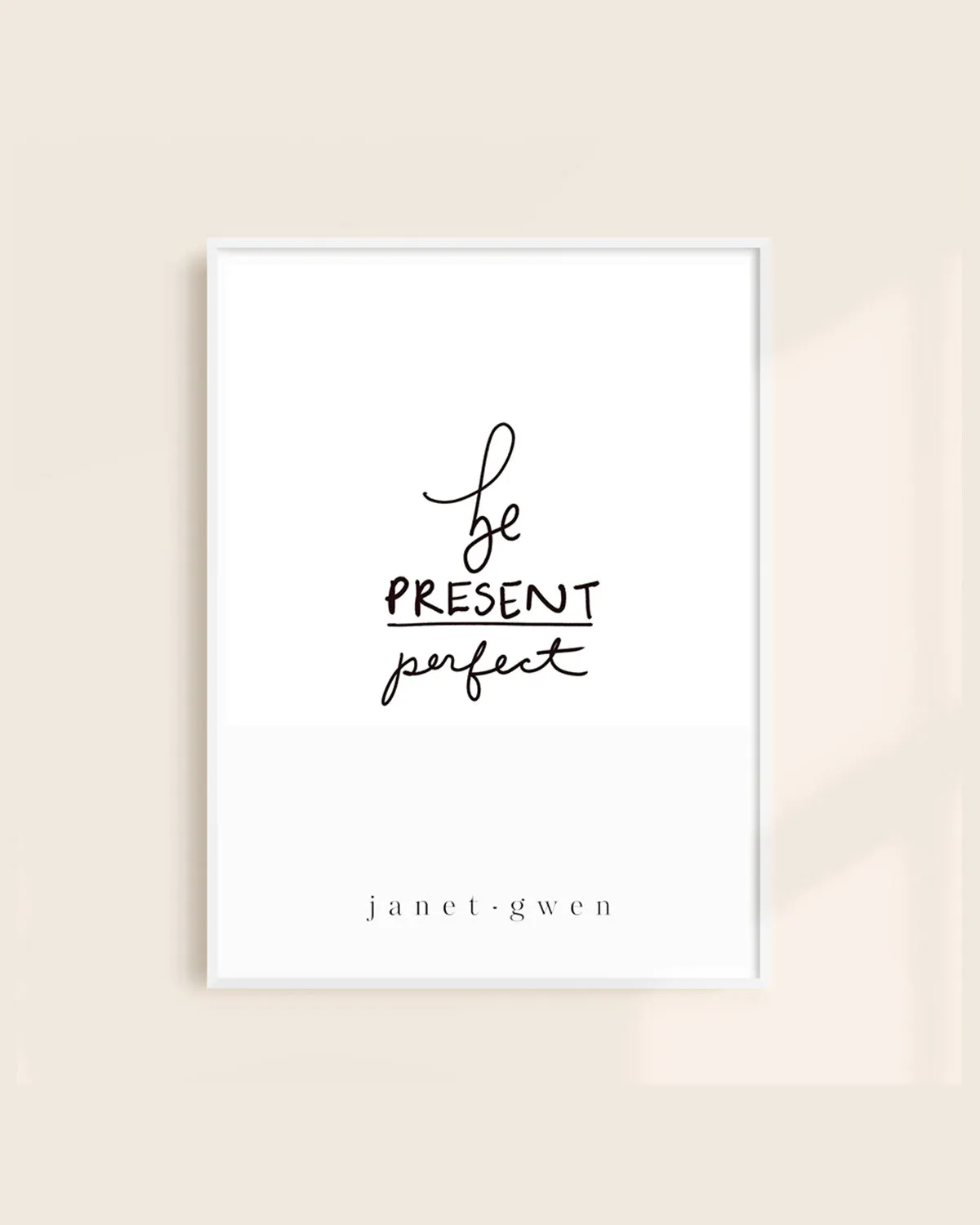 Be Present Over Perfect Print