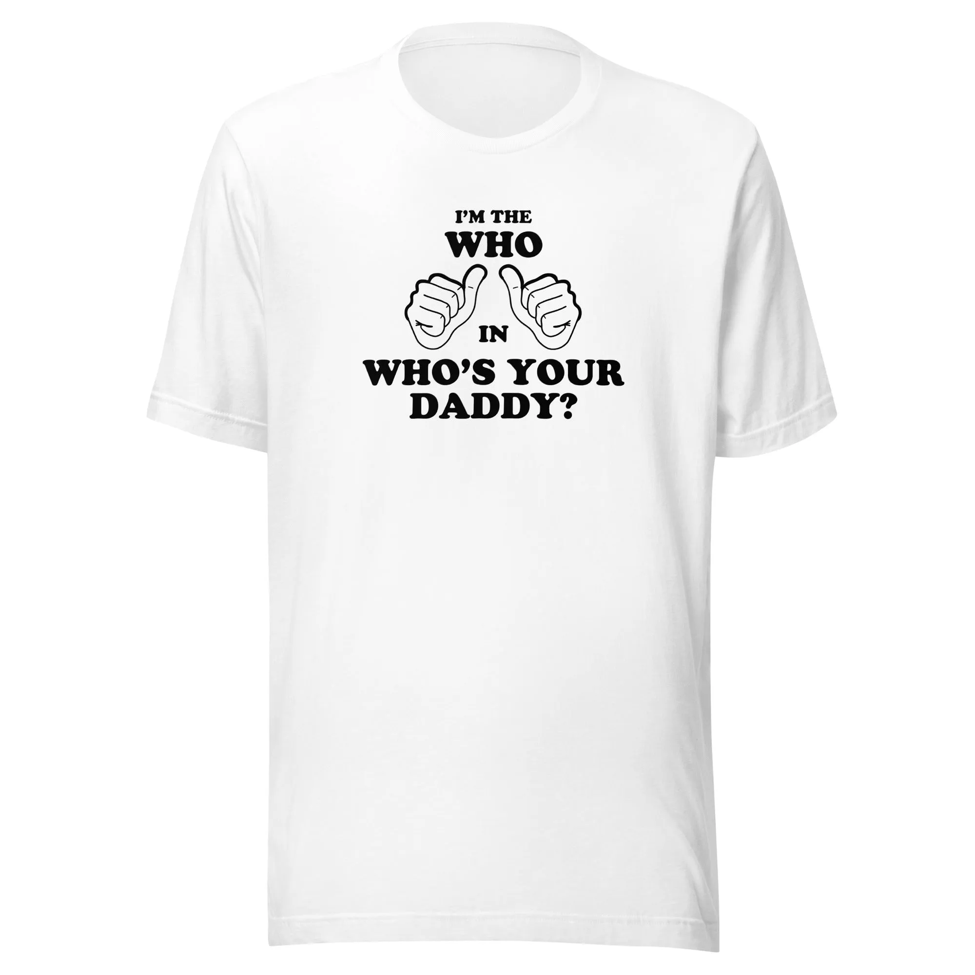 "I'm The Who" Unisex Style T-Shirt